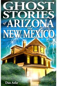 Ghost Stories of Arizona and New Mexico