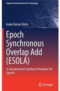 Epoch Synchronous Overlap Add (Esola)