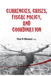 Currencies, Crises, Fiscal Policy, and Coordination