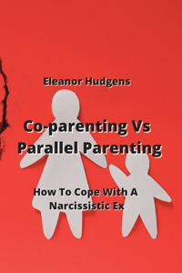 Co-parenting Vs Parallel Parenting