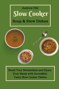 Slow Cooker Soups & Stews Dishes