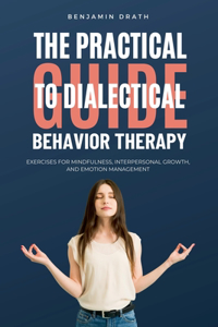 Practical Guide to Dialectical Behavoir Therapy