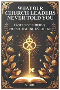 What Our Church Leaders Never Told You