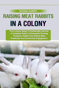 Raising Meat Rabbits in a Colony