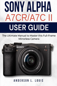 Sony Alpha A7CR/A7C II User Guide