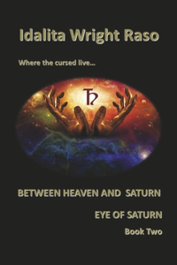 Eye of Saturn: Between Heaven and Saturn Book Two