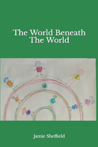 World Beneath the World