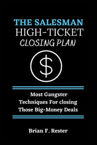 Salesman High Ticket Closing Plan: Most gangster techniques for closing those big-money deals