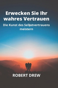 Erwecken Sie Ihr wahres Vertrauen