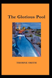 The Glorious Pool by Thorne Smith(illustrated Edition)