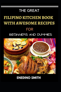 Great Filipino Kitchen Book With Wholesome Recipes For Beginners And Dummies