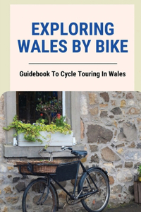 Exploring Wales By Bike