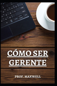 Cómo Ser Gerente