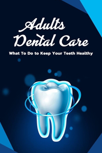 Adults Dental Care