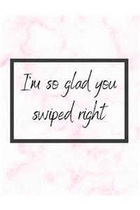 I'm So Glad You Swiped Right