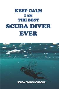 KEEP CALM I AM THE BEST SUBA DIVER EVER, scuba diving logbook