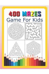 400 Mazes Game For Kids: A Maze Activity Book Great For Developing Problem Solving Skills Ages 6 To 8 - 1st Grade - 2nd Grade - Learning Activities