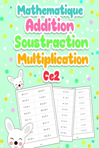 Mathematique Addition Soustraction Multiplication CE2: Exercices de Mathématiques CE2: Développer Leurs compétences en Calcul mental - 100 Pages