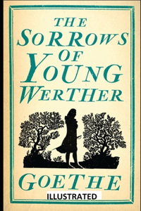 The Sorrows of Young Werther ILLUSTRATED