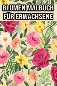 Blumen Malbuch für Erwachsene