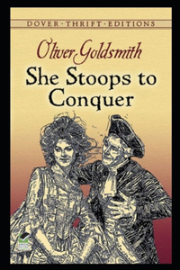 She Stoops to Conquer; Or, the Mistakes of a Night