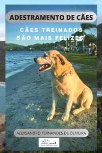 Adestramento de Cães - Cães Treinados São Mais Felizes