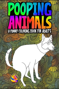 Pooping Animals A Funny Coloring Book for Adults