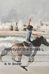 Rowdy of the Cross L