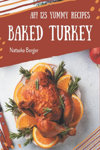 Ah! 123 Yummy Baked Turkey Recipes