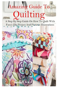 Amazing Guide to Quilting