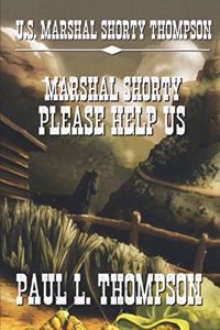 U.S. Marshal Shorty Thompson - Marshal Shorty Please Help Us