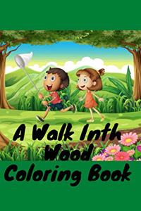 Walk Inth Wood Coloring Book