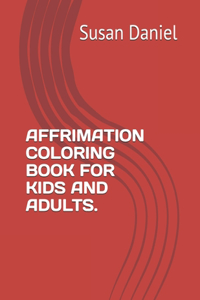 Affrimation Coloring Book for Kids and Adult
