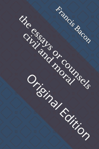 The essays or counsels civil and moral