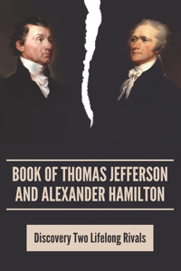 Book Of Thomas Jefferson And Alexander Hamilton