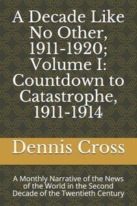 Decade Like No Other, 1911-1920; Volume I