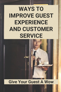 Ways To Improve Guest Experience And Customer Service