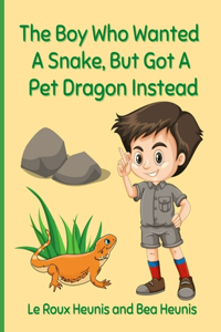 The Boy Who Wanted a Snake, But Got a Pet Dragon Instead