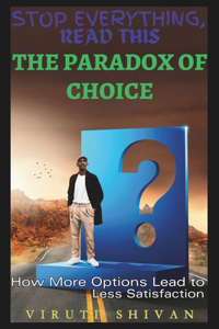 Paradox of Choice - How More Options Lead to Less Satisfaction