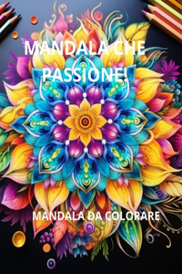 Mandala, Che Passione!