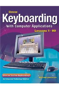 Glencoe Keyboarding with Computer Applications, Lessons 1-80