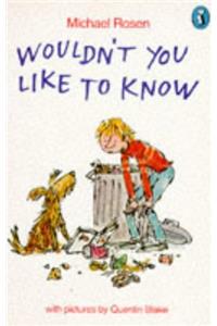 Wouldn't You Like to Know