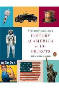 The Smithsonian's History of America in 101 Objects