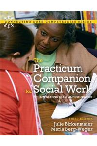 Practicum Companion for Social Work: Integrating Class and Fieldwork, the with Mysocialworklab and Pearson Etext