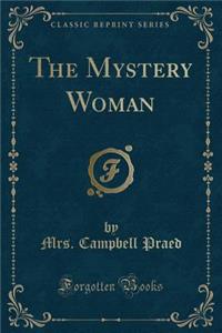 The Mystery Woman (Classic Reprint)