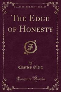 The Edge of Honesty (Classic Reprint)
