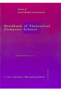 Handbook of Theoretical Computer Science: Formal Models and Semantics
