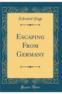 Escaping from Germany (Classic Reprint)