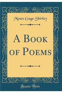 A Book of Poems (Classic Reprint)