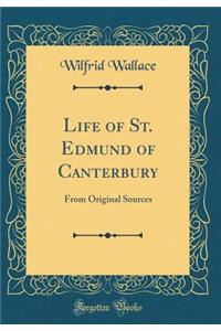 Life of St. Edmund of Canterbury: From Original Sources (Classic Reprint)